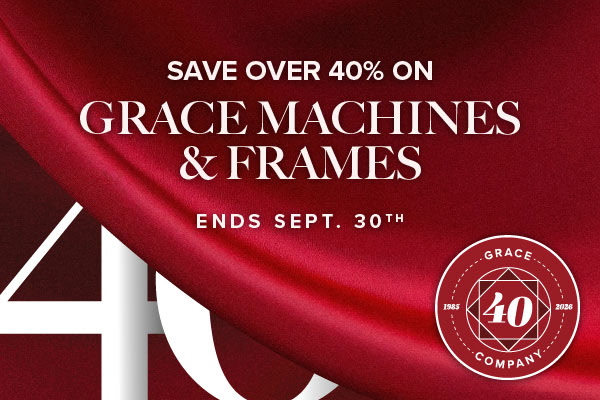Save Over 40% on Grace Machines & Frames